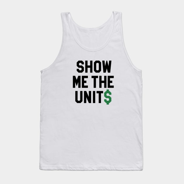Show Me The Units - White Tank Top by KFig21